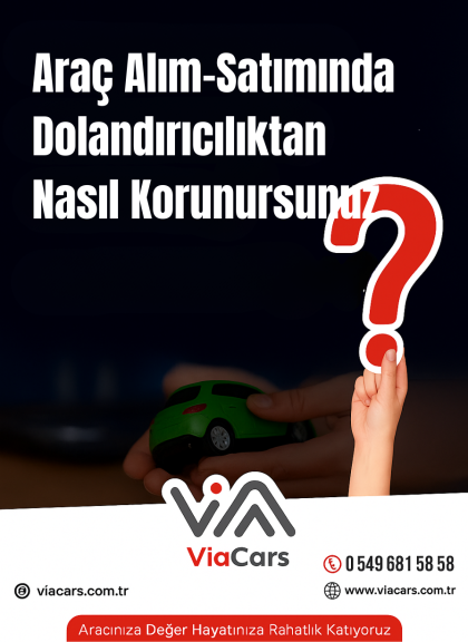 Araç Alım-Satımında Dolandırıcılıktan Nasıl Korunursunuz ? 