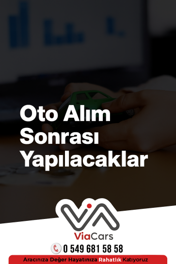 Oto alım sonrası : Araç aldıktan sonra yapilacak resmi işlemler